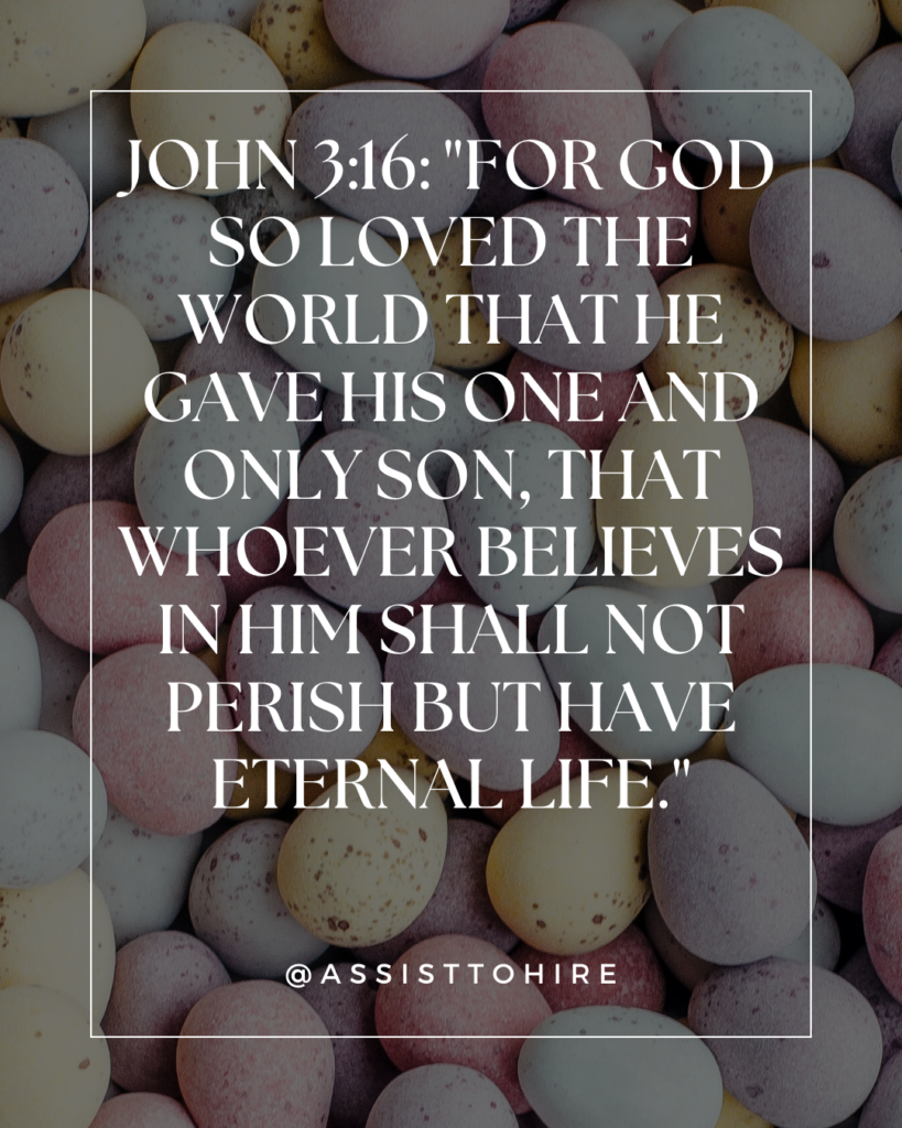 For God so loved the world that he gave his one and only Son, that whoever believes in him shall not perish but have eternal life.