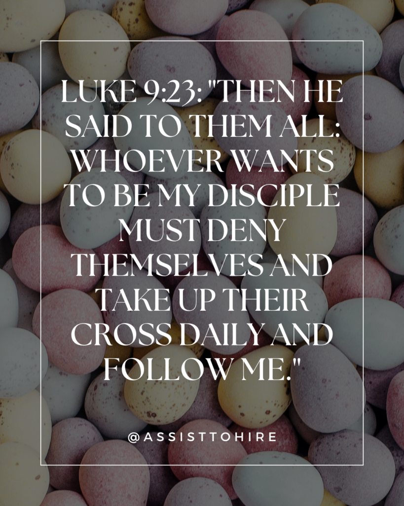 Then he said to them all: Whoever wants to be my disciple must deny themselves and take up their cross daily and follow me.