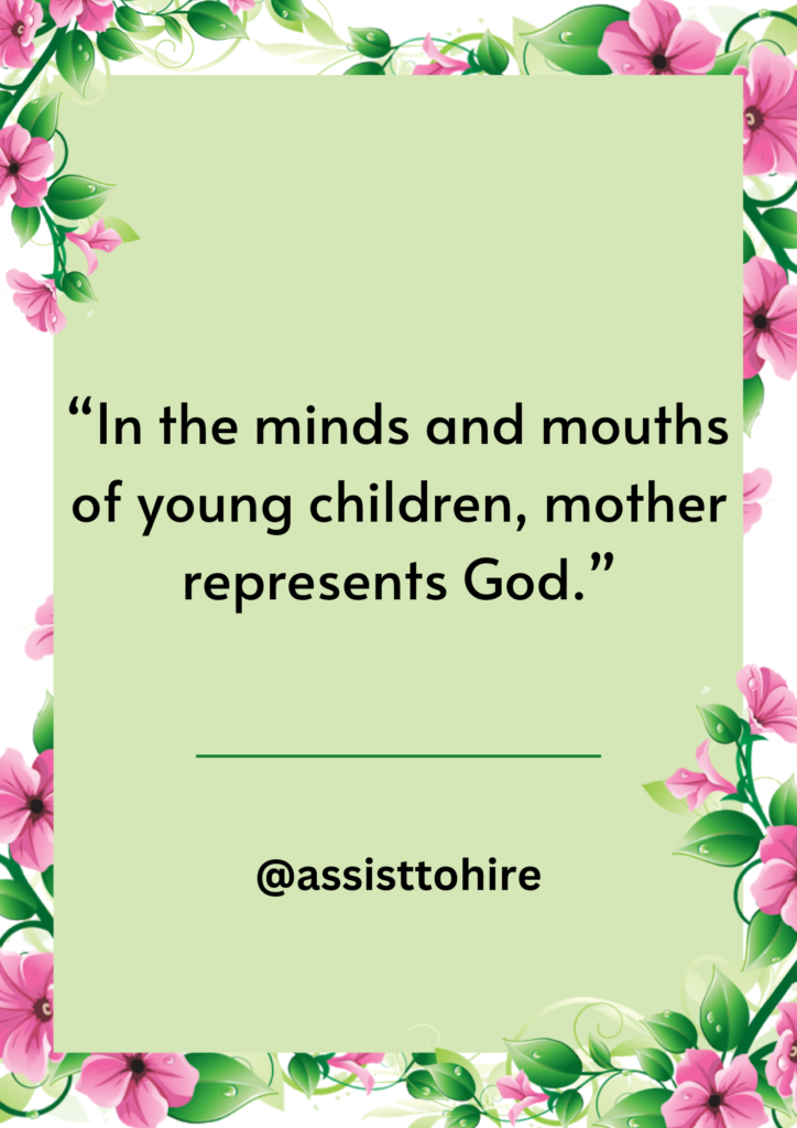 In the minds and mouths of young children, mother represents God.