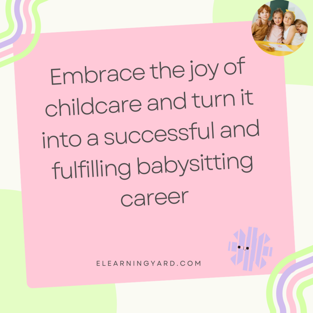 Embrace the joy of childcare and turn it into a successful and fulfilling babysitting career