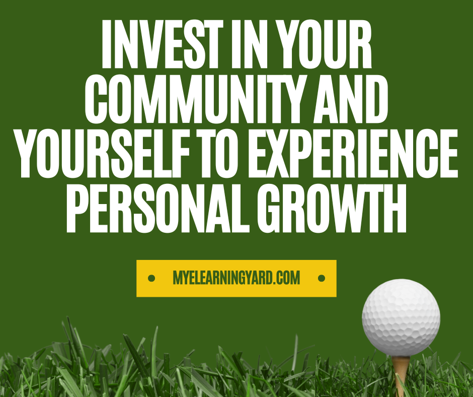 Invest in your community and yourself to experience personal growth