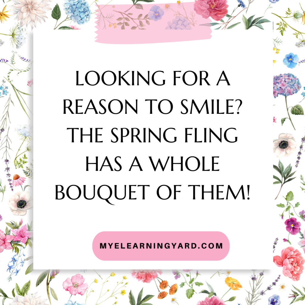 Looking for a reason to smile? The Spring Fling has a whole bouquet of them!