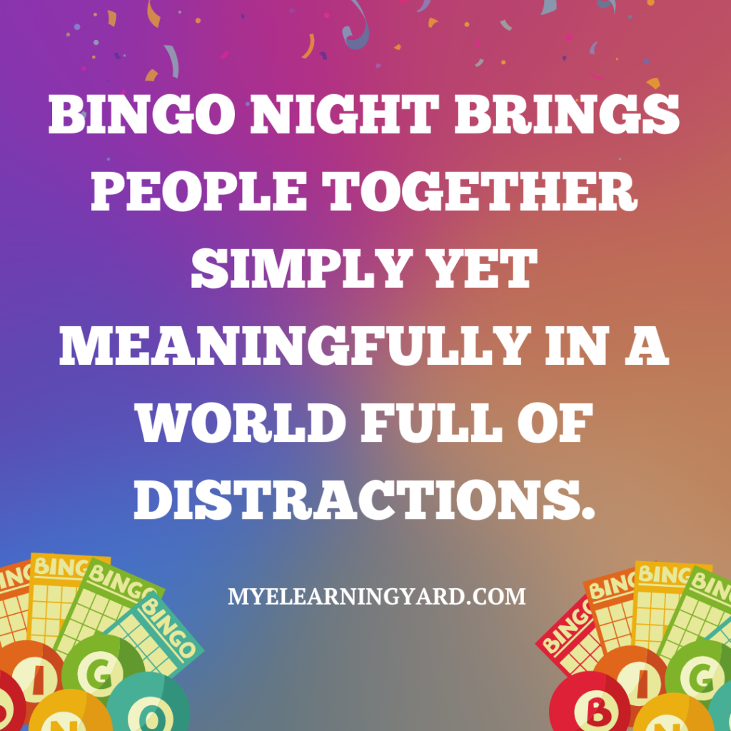 "Bingo night brings people together simply yet meaningfully in a world full of distractions.