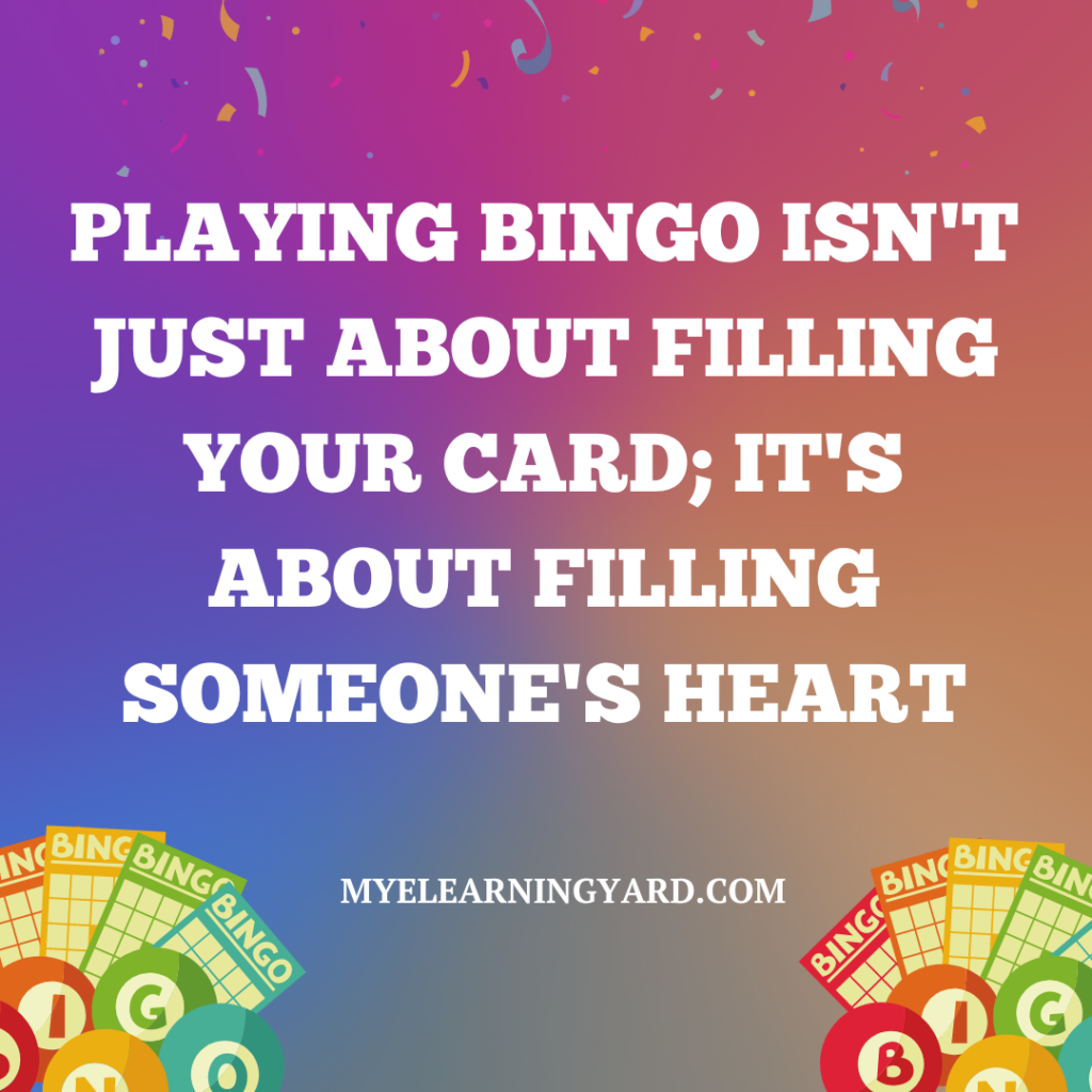 Playing bingo isn't just about filling your card; it's about filling someone's heart