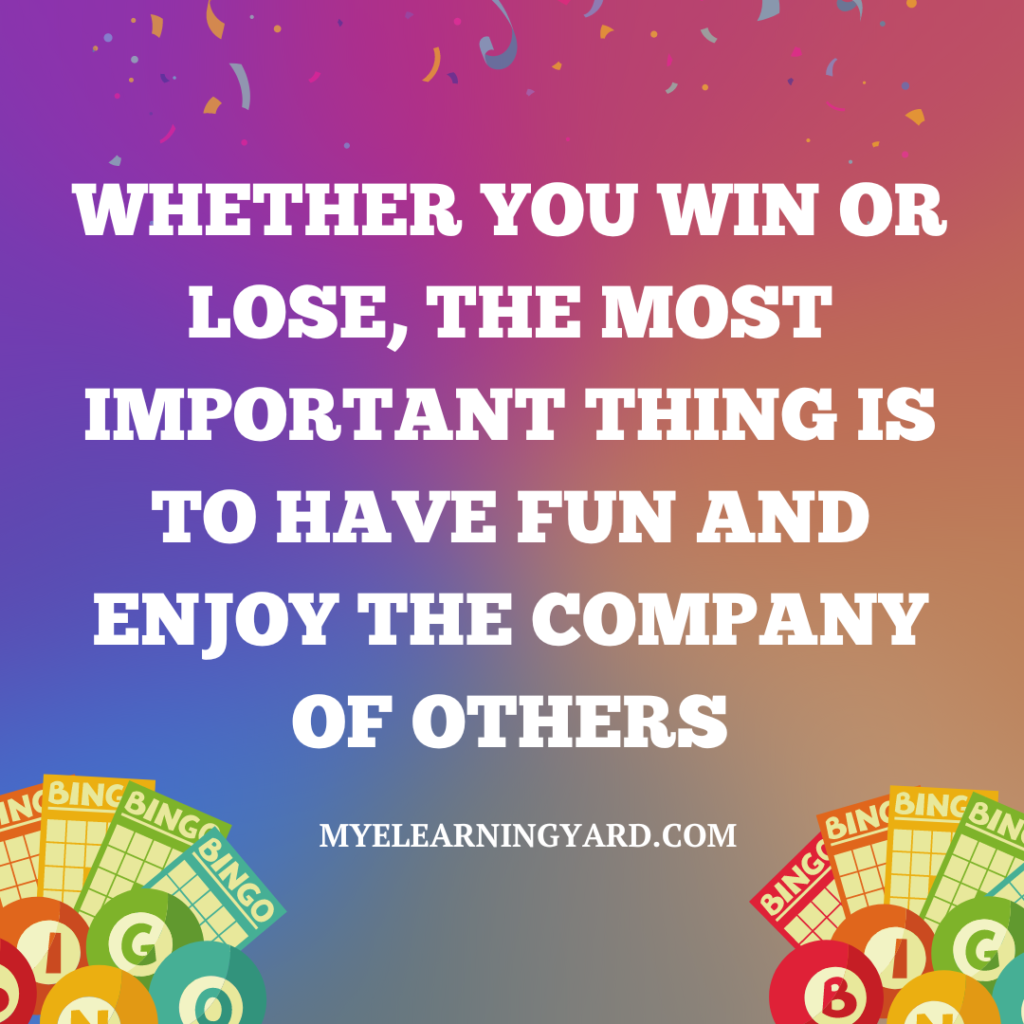 Whether you win or lose, the most important thing is to have fun and enjoy the company of others