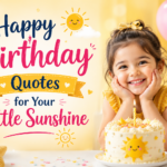 Happy Birthday Quotes for Your Little Sunshine