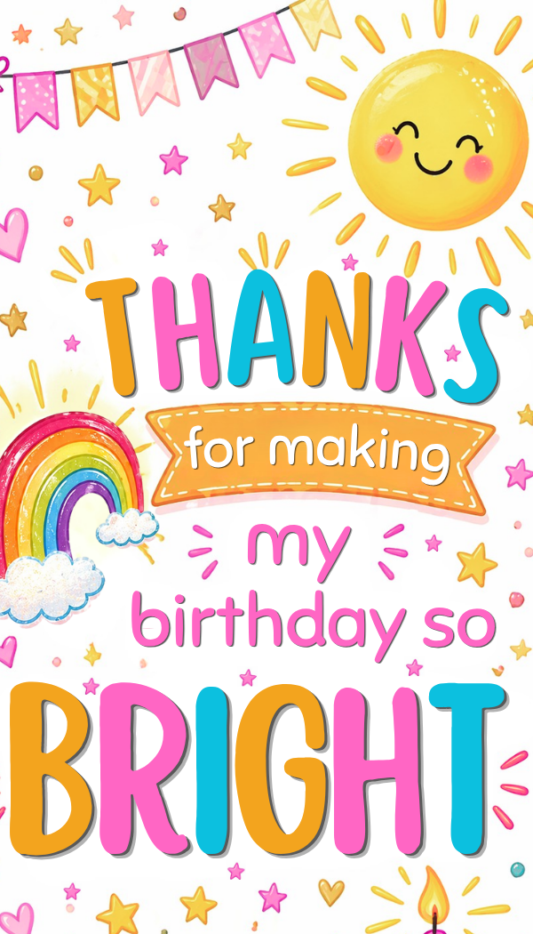 Thanks For Making My Birthday So Bright